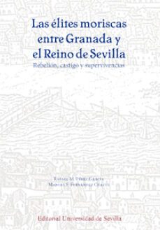 las elites moriscas entre granada y el reino de sevilla-9788447217564