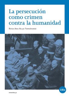 persecucion como crimen contra la humanidad-rosa ana alija fernandez-9788447535064