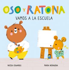 vamos a la escuela (oso y ratona. pequeña manitas)-nicola edwards-9788448857264