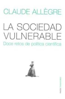 la sociedad vulnerable: doce retos de politica cientifica-9788449320064