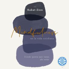 mindfulness en la vida cotidiana-jon kabat-zinn-9788449339264