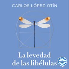 la levedad de las libelulas (audiolibro)-carlos lopez otin-9788449343964