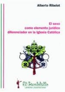 el sexo como elemento juridico diferenciador en la iglesia catolica (ebook)-9788461200764