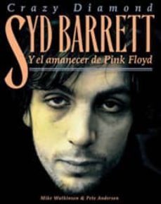 syd barret y el almanecer de pink floyd: crazy diamond-mike watkinson-pete anderson-9788461332564