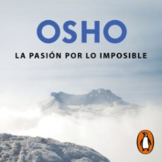 la pasión por lo imposible (osho habla de tú a tú)-9788466354264