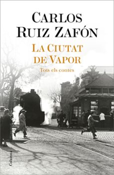 la ciutat de vapor-carlos ruiz zafon-9788466427364