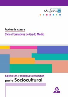 pruebas de acceso a ciclos formativos de grado medio. ejercicios y examenes resueltos parte sociocultural-9788466515764