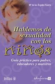 hablemos de sexualidad con los niños. guía práctica para padres, educadores y maestros-9788466551564