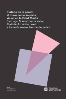 pintado en la pared: el muro como soporte visual en la edad media-9788466936064