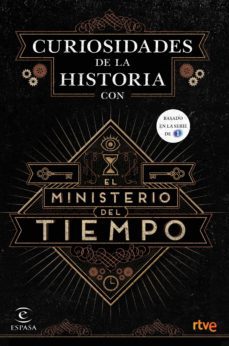 curiosidades de la historia con el ministerio del tiempo-9788467046564