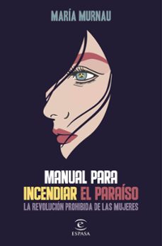 manual para incendiar el paraiso: la revolucion prohibida de las mujeres-9788467058864