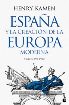 españa y la creacion de la europa moderna-henry kamen-9788467079364