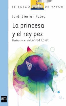 la princesa y el pez rey-jordi sierra i fabra-9788467557664
