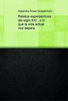 relatos esperpenticos del siglo xxi...o lo que la vida actual nos depara (ebook)-9788468651064