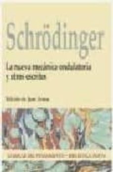 la nueva mecanica ondulatoria y otros escritos-erwin schrodinger-9788470309564