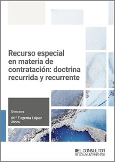 recurso especial en materia de contratacion: doctrina recurrida y recurrente-mª eugenia lopez mora-9788470529764