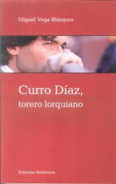 curro diaz,torero lorquiano-miguel vega blazquez-9788472905764