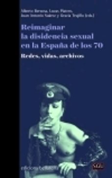 reimaginar la disidencia sexual en la españa de los 70-lucas (ed.) platero-alberto berzosa-juan antonio suarez-9788472909564