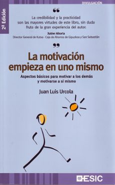la motivacion empieza en uno mismo-juan luis urcola telleria-9788473565264
