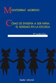 como se enseña a ser niña: el sexismo en la escuela-9788474261264