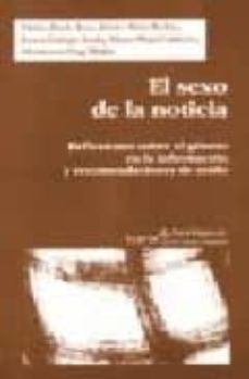 el sexo de la noticia: reflexiones sobre el genero de la informac ion y recomendaciones de estilo-9788474265064