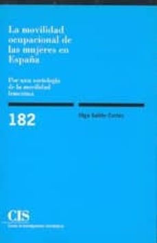 la movilidad ocupacional de las mujeres en españa: por una sociol ogia de la movilidad femenina-olga salido cortes-9788474763164