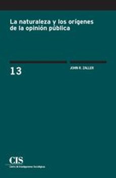 la naturaleza y los origenes de la opinion publica-john r. zaller-9788474766264