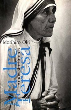 madre teresa, amor sin limites-morihiro oki-9788474904864