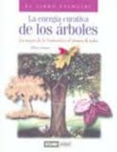 la energia curativa de los arboles: la magia de la naturaleza al alcance de todos-9788475560564