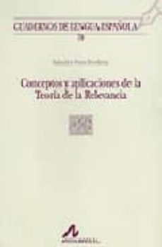 conceptos y aplicaciones de la teoria de la relevancia (cuadernos de lengua española, 79)-9788476355664