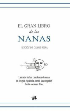 el gran libro de las nanas españolas: desde el cancionero popular hasta hoy-9788476698464