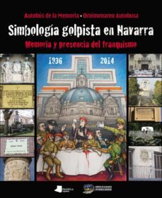 simbologia golpista en navarra: memoria y presencia del franquismo 1936-2014-9788476818664