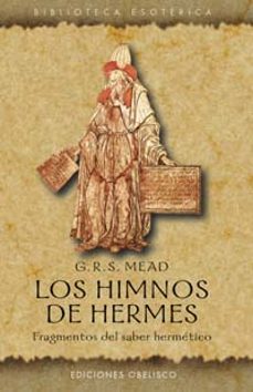 los himnos de hermes: fragmentos del saber hermetico-g.r. mead-9788477209164