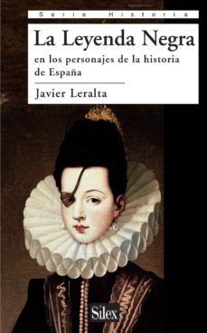 la leyenda negra: personajes de la historia de españa-9788477374664
