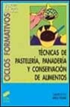 tecnicas de pasteleria, panaderia y conservacion de alimentos-carme picas-anna vigata-9788477384564