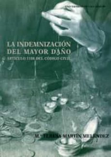 la indemnizacion del mayor daño: articulo 1108 del codigo civil-maria teresa martin melendez-9788477629764