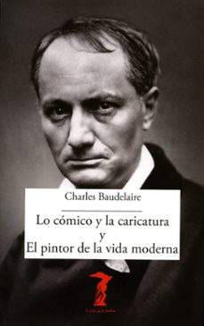 lo comico y la caricatura y el pintor de la vida moderna-9788477743064