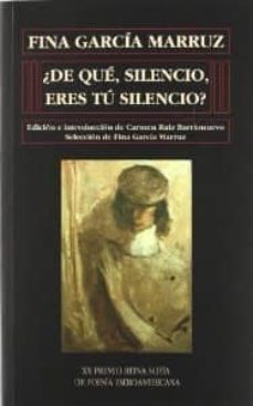 ¿de que silencio eres tu silencio?-fina garica marruz-9788478001064