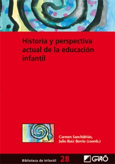 historia y perspectiva actual de la educacion infantil (ebook)-9788478279678