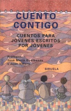 cuento contigo: cuentos para jovenes escritos por jovenes-jose maria guelbenzu-juan villoro-9788478447664