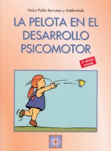 la pelota en el desarrollo psicomotor-pedro pablo berrezuelo adelantado-9788478692064
