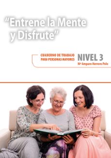 entrene la mente y disfrute. nivel 3: cuaderno de trabajo para personas mayores-mª amparo herrero polo-9788478699964