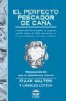 el perfecto pescador de caña (2ª ed.)-izaak walton-charles cotton-9788479023164