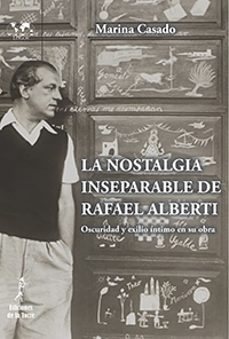 la nostalgia inseparable de rafael alberti: oscuridad y exilio intimo en su obra-9788479608064