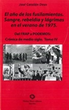 el año de los fusilamientos sangre, rebeldia y lagrimas en el verano de 1975-9788480102964