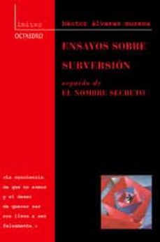 ensayos sobre la subversion seguido de el nombre secreto-hector alvarez murena-9788480635264