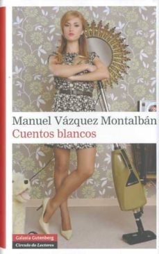 cuentos blancos-manuel vazquez montalban-9788481099164