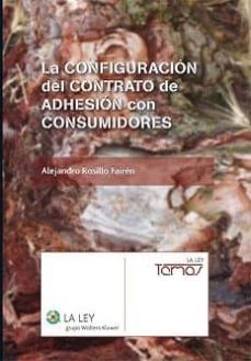 la configuracion del contrato de adhesion con consumidores-alejandro rosillo fairen-9788481265064