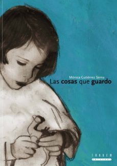 las cosas que guardo-monica gutierrez serna-9788481317664