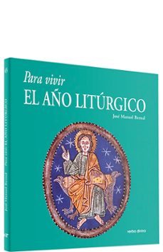 para vivir el año liturgico una vision genetica de los ciclos y d e las fiestas-jose manuel bernal-9788481691764